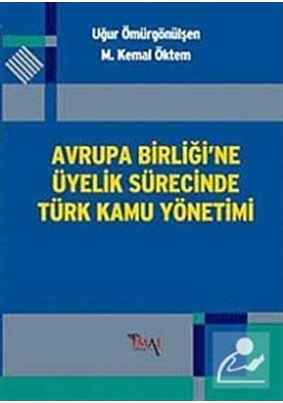 Avrupa Birliği'ne Üyelik Sürecinde Türk Kamu Yönetimi - M. Kemal Öktem -  Uğur Ömürgönülşen - İmaj Yayıncılık