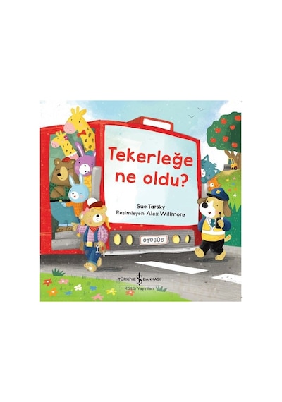 Tekerleğe Ne Oldu? - Sue Tarsky - İş Bankası Kültür Yayınları