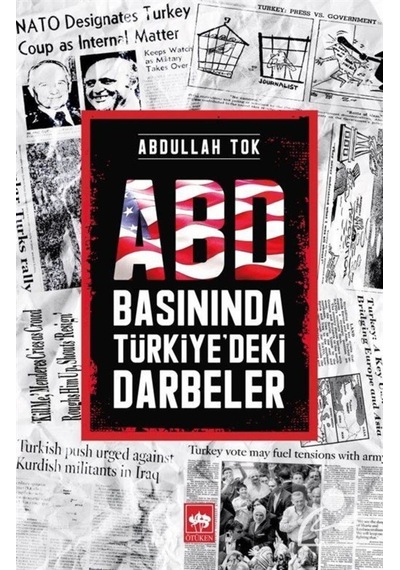 Abd Basınında Türkiye'Deki Darbeler / Abdullah Tok 9786254082504