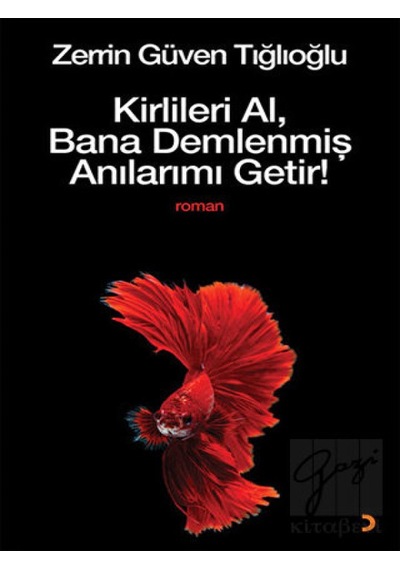Kirlileri Al, Bana Demlenmiş Anılarımı Getir! Cinius Yayınları - Cinius Yayınları