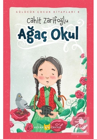 Ağaç Okul - Gülücük Çocuk Kitapları 8 - Cahit Zarifoğlu - Beyan Çocuk