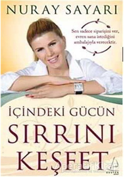 İçindeki Gücün Sırrını Keşfet - Nuray Sayarı - Destek Yayınları