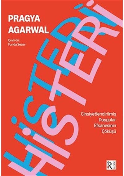 Histeri / Cinsiyetleştirilmiş Duygular Efsanesinin Çöküşü / Pr...