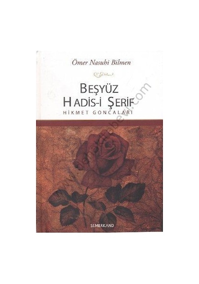 Beşyüz Hadis -i Şerif  - Hikmet Goncaları  - Ömer Nasuhi Bilmen  - Semerkand Yayınları