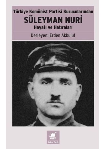 Türkiye Komünist Partisi Kurucularından Süleyman Nuri: Hayatı Ve Ları