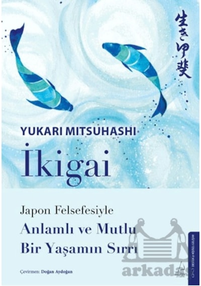 İkigai Japon Felsefesiyle Anlamlı Ve Mutlu Bir Yaşamın Sırrı Destek Yayınları