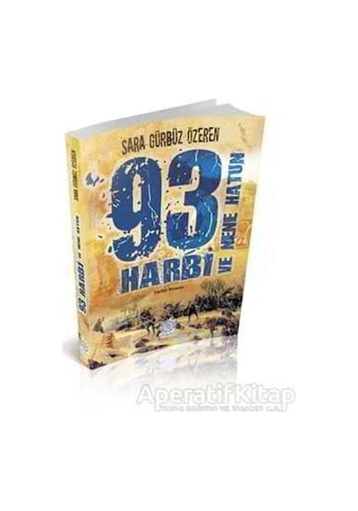 93 Harbi ve Nene Hatun - Sara Gürbüz Özeren - Mihrabad Yayınları
