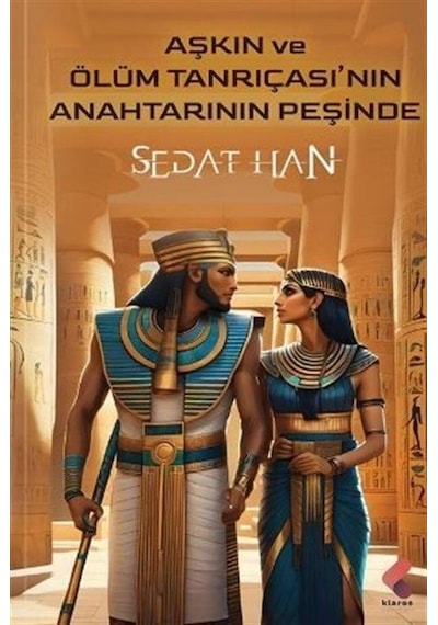 Aşkın Ve Ölüm Tanrıçasının Anahtarının Peşinde / Sedat Han