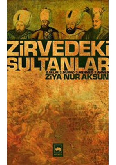 Zirvedeki Sultanlar - Ziya Nur Aksun