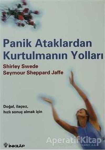 Panik Ataklardan Kurtulmanın Yolları - Seymour Sheppard Jaffe -  Shirley Swede - İnkılap Kitabevi