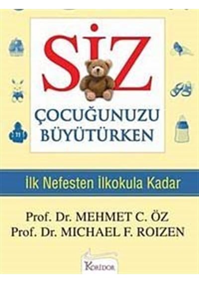 Siz Çocuğunuzu Büyütürken / Prof. Dr. Michael F. Roizen