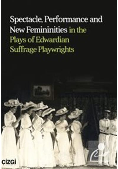 Spectacle, Performance And New Femininities İn The Plays Of Ed...