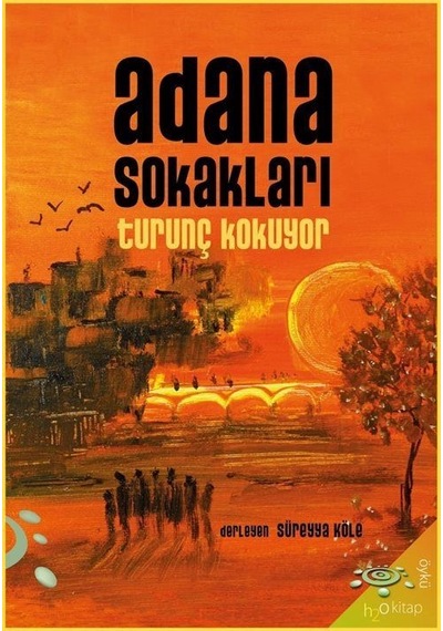 Adana Sokakları Turunç Kokuyor- h2o Kitap