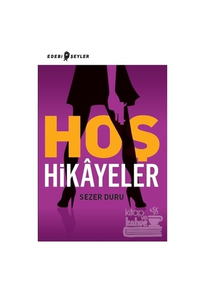 Hoş Hikayeler - Sezer Duru - Edebi Şeyler