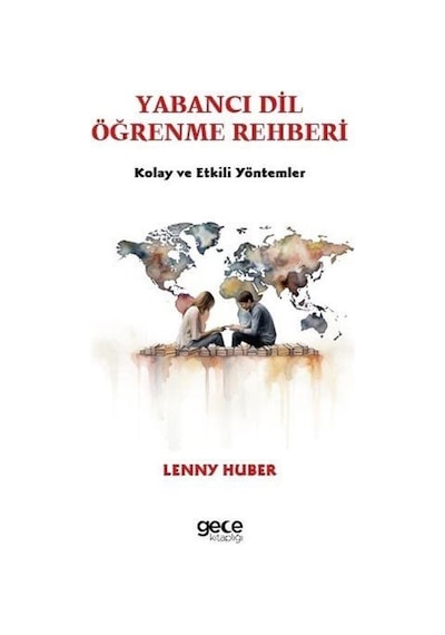 Yabancı Dil Öğrenme Rehberi - Kolay ve Etkili Yöntemler - Lenny Huber - Gece Kitaplığı