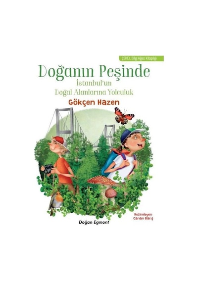 Doğanın Peşinde - İstanbul'un Yeşil Alanlarına Yolculuk - Gökçen Hazen - Doğan ve Egmont Yayıncılık