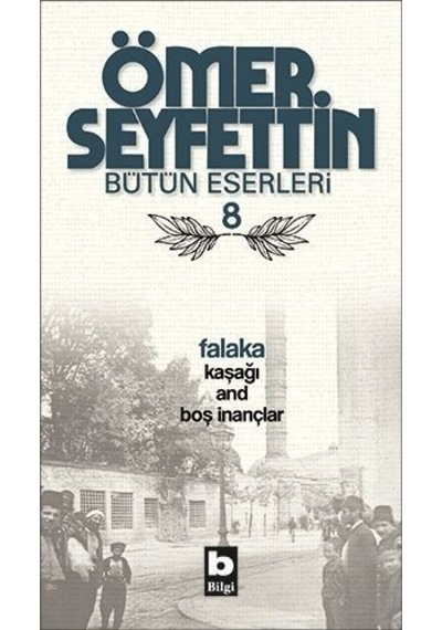 Falaka / Kaşağı / And / Boş İnançlar - Ömer Seyfettin - Bilgi Yayınevi