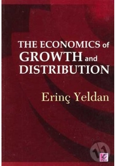 The Economics of Growth and Distribution - Erinç Yeldan - Efil Yayınevi Yayınları