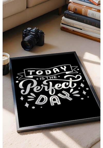 Today Is The Perfect Day Çerçeveli Tablo - Bugün Mükemmel Bir Gün Motivasyon Poster Tablo