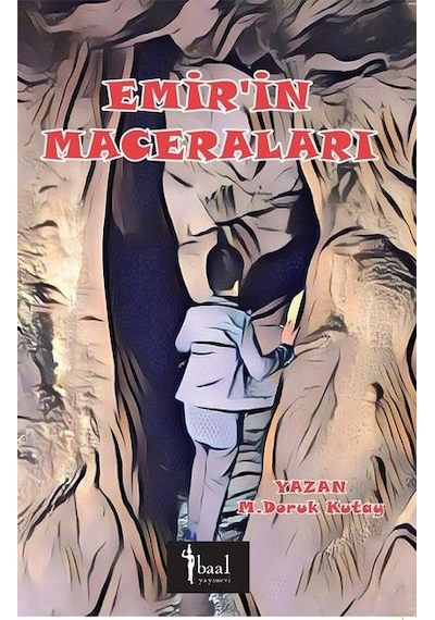 Emir'in Maceraları - M. Doruk Kutay - Baal Yayınevi
