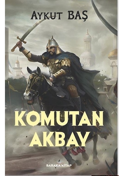 Komutan Akbay - Aykut Baş - Baraka Kitap