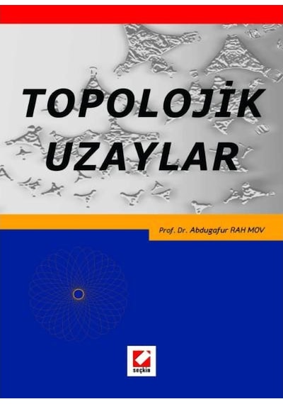 Topolojik Uzaylar - Abdugafur Rahimov - Seçkin Yayıncılık