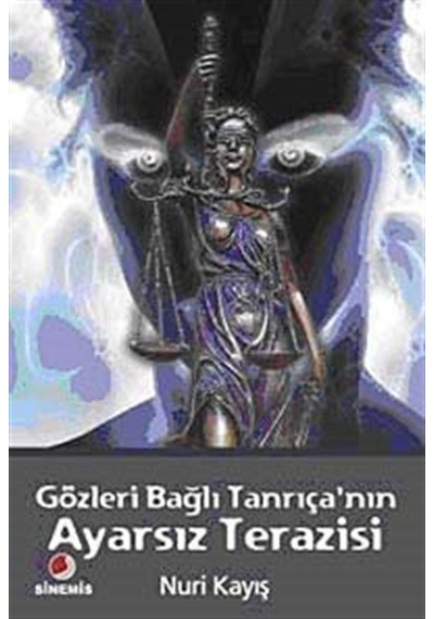Gözleri Bağlı Tanrıçanın Ayarsız Terazisi - Nuri Kayış - Sinemis Yayınları