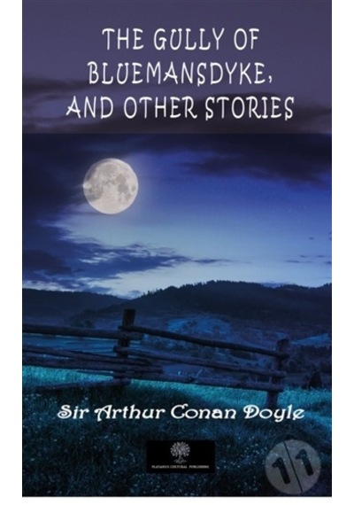The Gully of Bluemansdyke and Other stories - Arthur Conan Doyle - Platanus Publishing