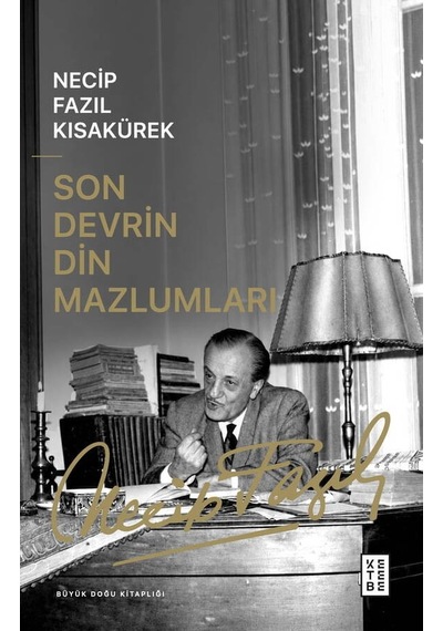 Ketebe Necip Fazıl Kısakürek Son Devrin Din Mazlumları