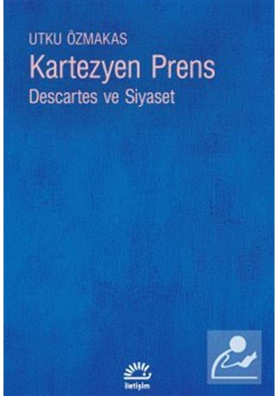 Kartezyen Prens & Descartes Ve Siyaset / Utku Özmakas