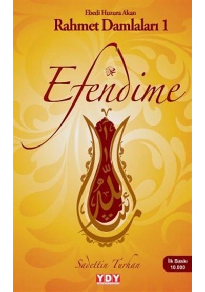 Efendime - Ebedi Huzura Akan Rahmet Damlaları 1 - Sadettin Turhan - YDY Yayın Dünyamız