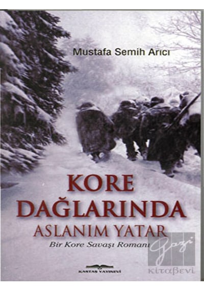 Kore Dağlarında Aslanım Yatar - Mustafa Semih Arıcı - Kastaş Yayınları