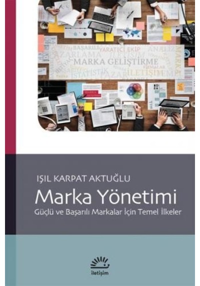 Marka Yönetimi - Işıl Karpat Aktuğlu - İletişim Yayınları