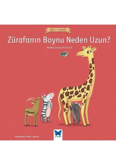 Zürafanın Boynu Neden Uzun?-Ünlü Eserler - Albena Ivanovitch - Lair - Mavi Kelebek