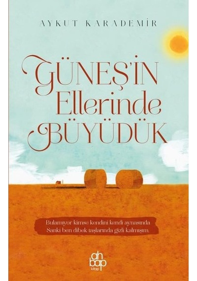 Güneş’in Ellerinde Büyüdük