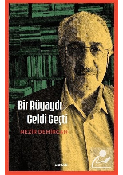 Bir Rüyaydı Geldi Geçti / Nezir Demircan