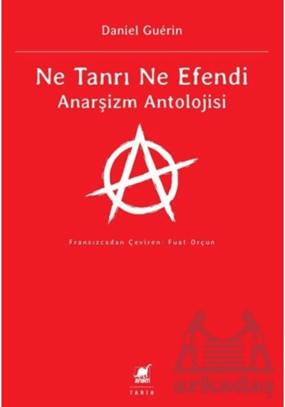 Ne Tanrı Ne Efendi Anarşizm Antolojisi Ayrıntı Yayınları