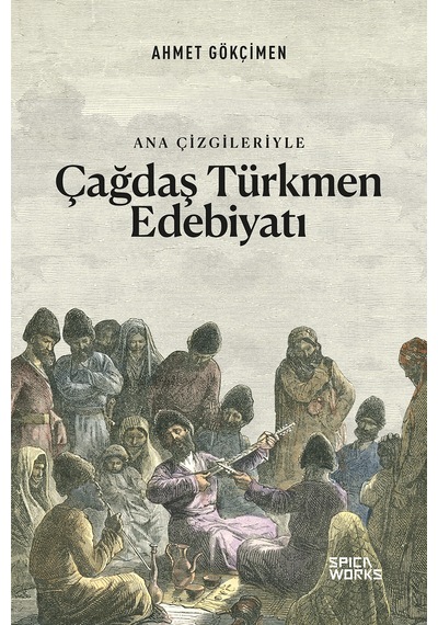 Ana Çizgileriyle Çağdaş Türkmen Edebiyatı - Ahmet Gökçimen