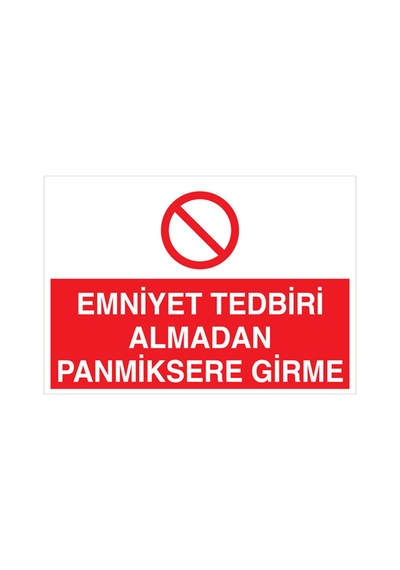 Emniyet Tedbiri Almadan Panmiksere Girme Uyarı Tabelası - 35x50 Foreks - Dm9