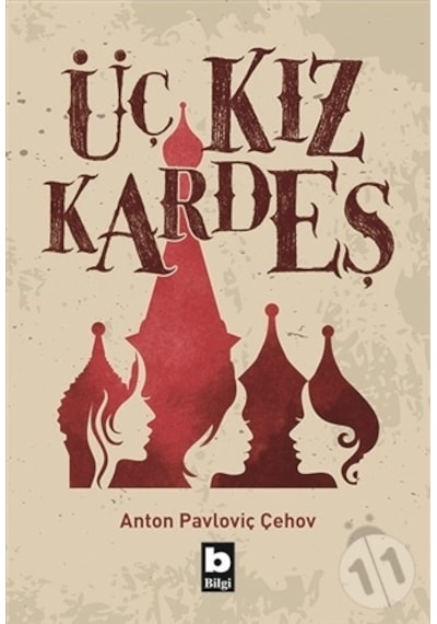 Üç Kız Kardeş - Anton Pavloviç Çehov - Bilgi Yayınevi