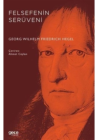 Felsefenin Serüveni - Georg Wilhelm Friedrich Hegel - Gece Kitaplığı