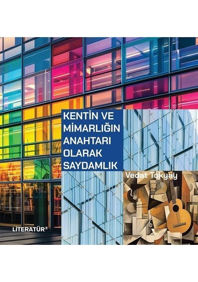 Kentin Ve Mimarlığın Anahtarı Olarak Saydamlık / Vedat Tokyay