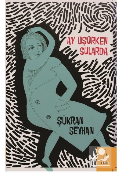 Ay Üşürken Sularda - Şükran Seyhan - ŞYK Kitap