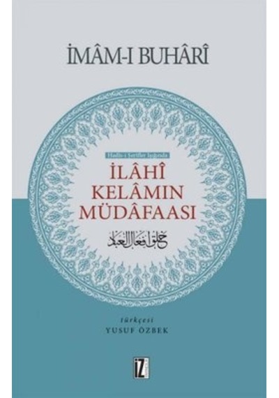 İlahi Kelamın Müdafaası - Muhammed İbn İsmail el-Buhari - İz Yayıncılık