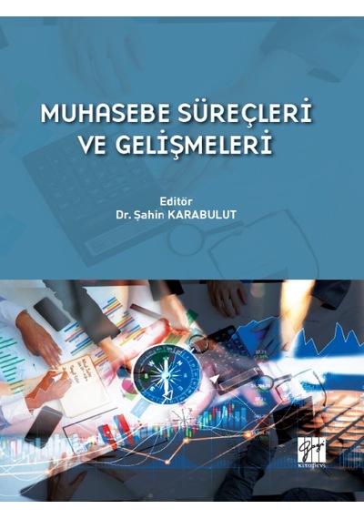 Gazi Kitabevi - Muhasebe Süreçleri ve Gelişmeleri - Dr. Şahin KARABULUT