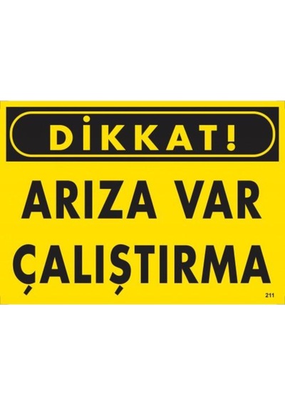 Dikkat Arıza Var Çalıştırma Uyarı Levhası 25X35 Kod:211 (475971601)