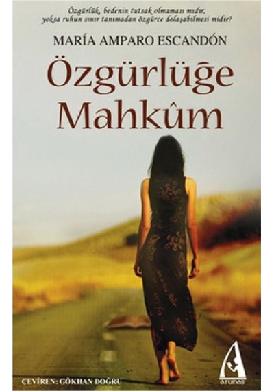 Özgürlüğe Mahkum - Maria Amparo Escandon - Arunas Yayıncılık