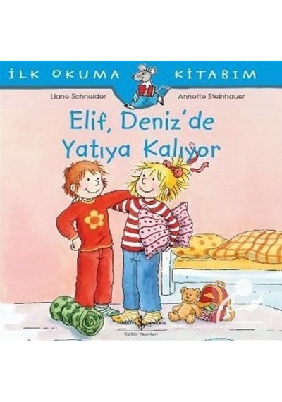 Elif Deniz'De Yatıya Kalıyor / Ilk Okuma Kitabım / Liane Schne
