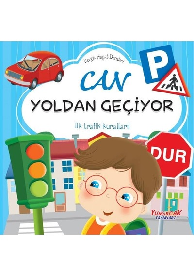 Can Yoldan Geçiyor - Küçük Hayat Dersleri- Yumurcak Yayınları