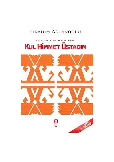 19. Yüzyıl Alevi - Bektaşi Şairi Kul Himmet Üstadım - İbrahim Aslanoğlu - Can Yayınları (Ali Adil Atalay)